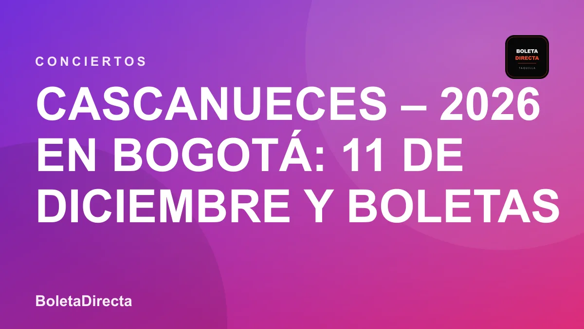 Cascanueces – 2026 en Bogotá: 11 de diciembre y boletas 2026