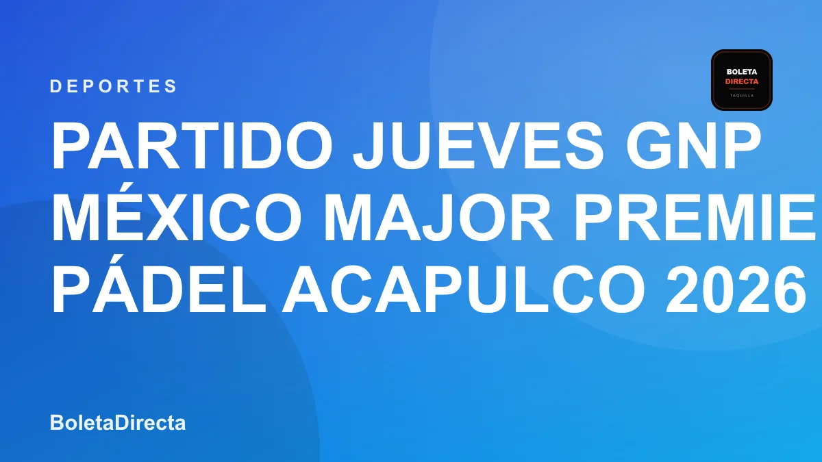 Partido Jueves GNP México Major Premier Pádel Acapulco 2026