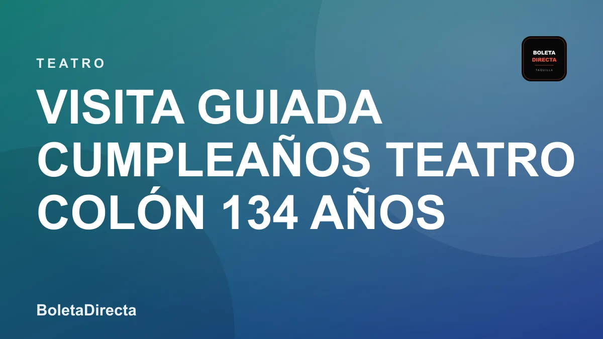 Visita Guiada cumpleaños Teatro Colón 134 años