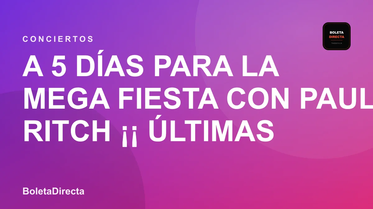 A 5 días para la MEGA FIESTA con PAUL RITCH ¡¡ Últimas boletas a $30 en Colombia: 14 de diciembre y boletas 2026