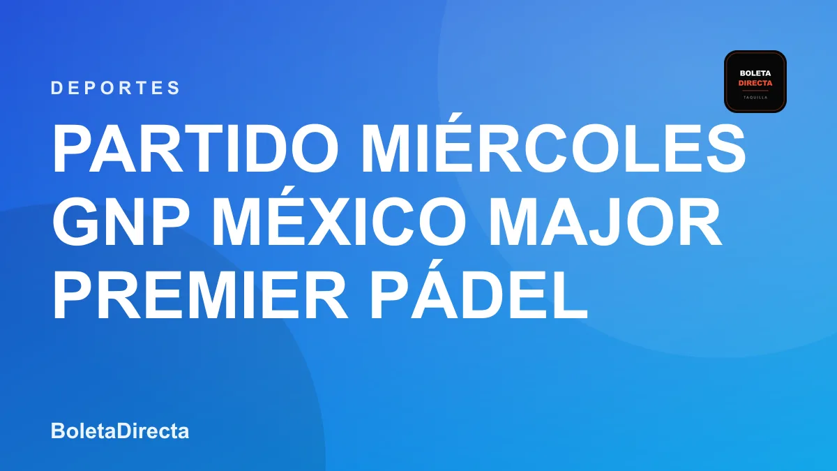 Partido Miércoles GNP México Major Premier Pádel Acapulco 2026
