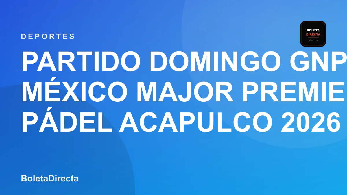 Partido Domingo GNP México Major Premier Pádel Acapulco 2026