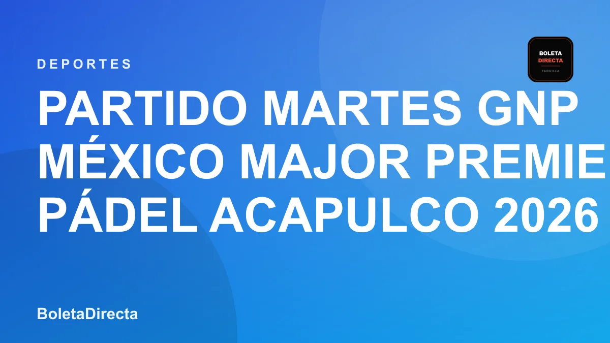 Partido Martes GNP México Major Premier Pádel Acapulco 2026