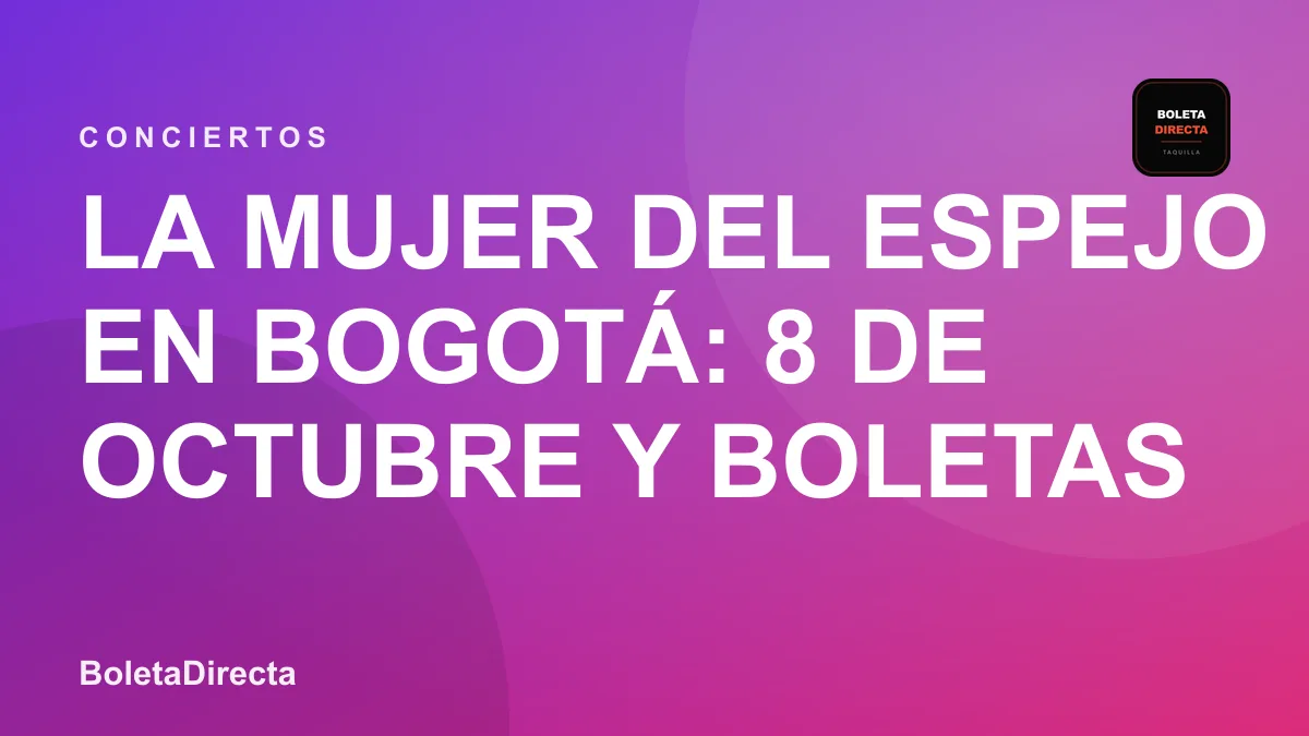La mujer del espejo en Bogotá: 8 de octubre y boletas 2026