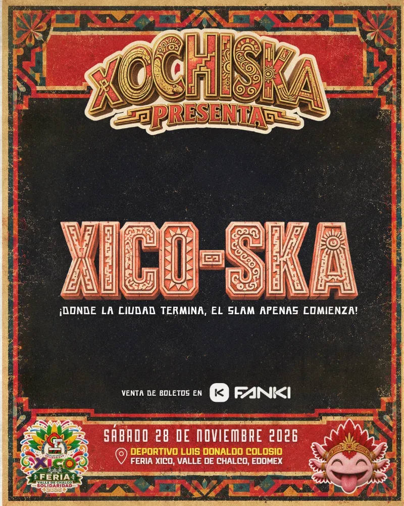 XOCHISKA Edición Feria Xico en Xico: boletas 2026