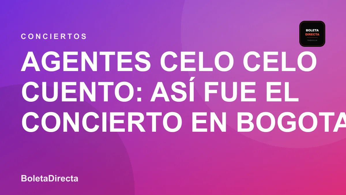 Agentes Celo Celo Cuento: así fue el concierto en Bogota