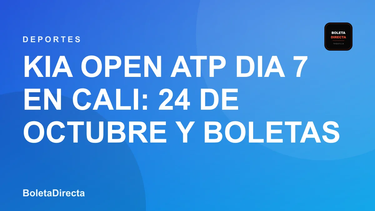 Kia Open Atp Dia 7 en Cali: 24 de octubre y boletas 2026