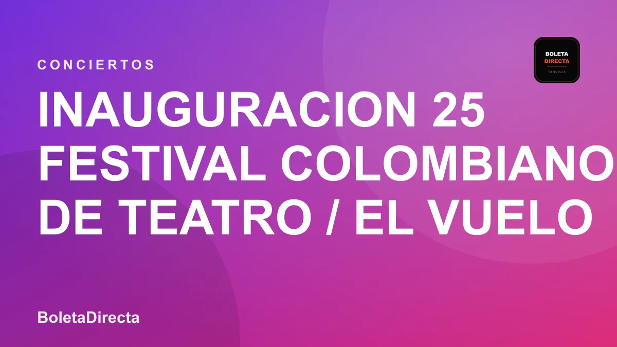 Reseña: Inauguracion 25 Festival Colombiano de Teatro / el Vuelo de Leonor en Medellin (5 de octubre de 2026)