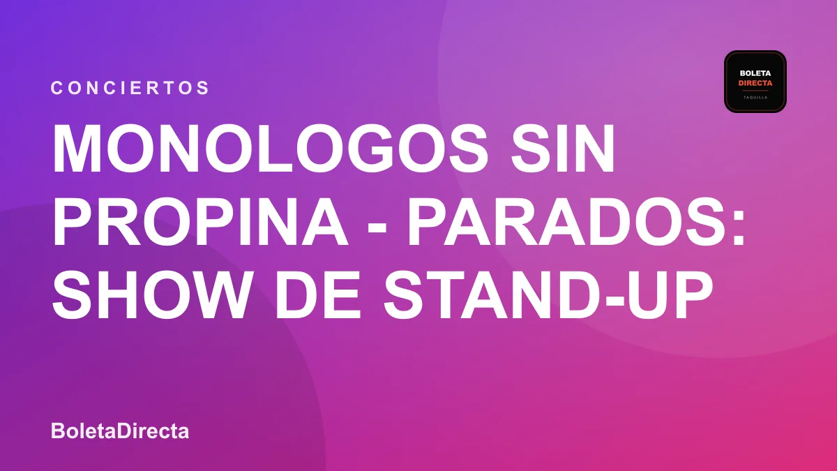 MONOLOGOS SIN PROPINA - PARADOS: SHOW DE STAND-UP COMEDY (LA CEJA)