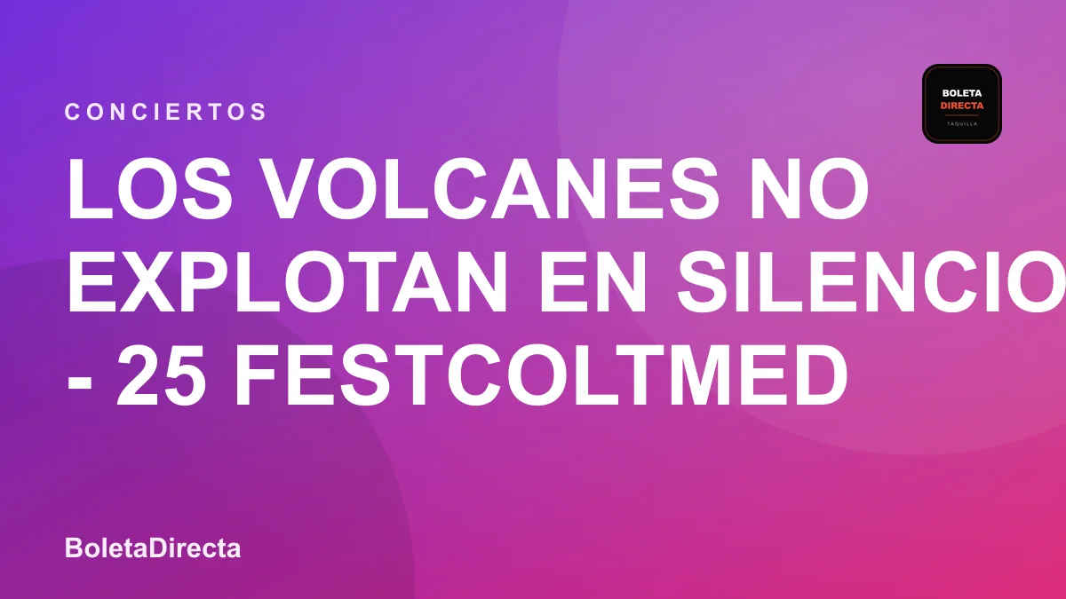 Los Volcanes No Explotan en Silencio - 25 Festcoltmed