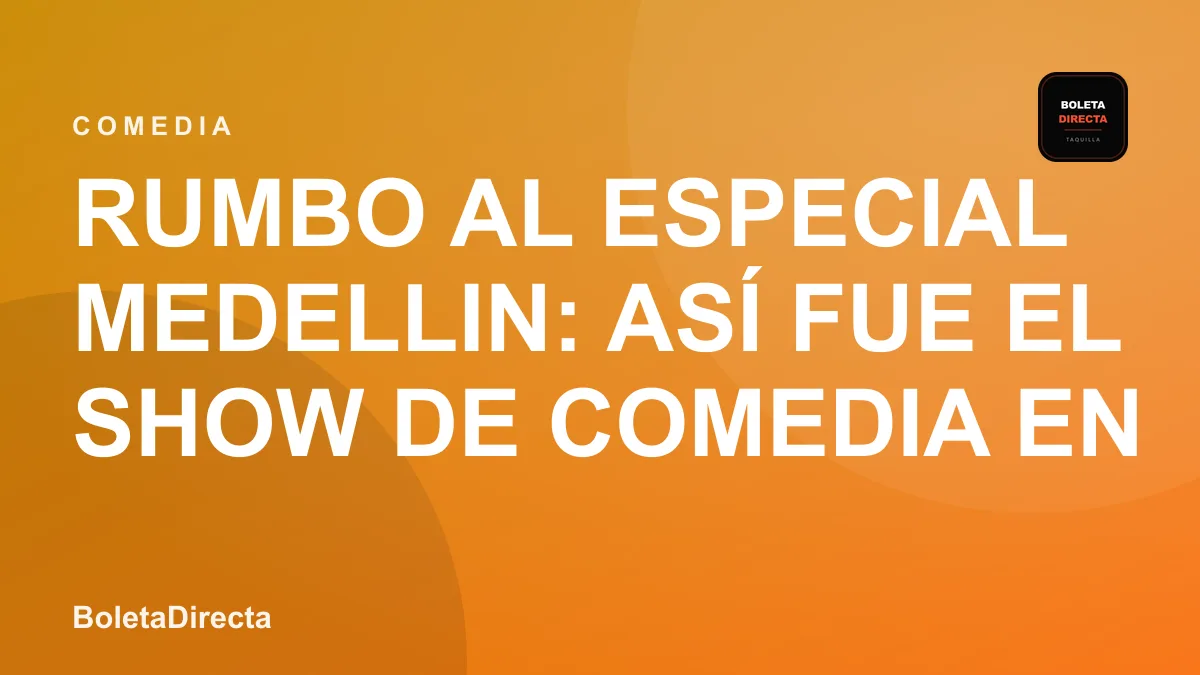 Rumbo Al Especial Medellin: así fue el show de comedia en Medellín