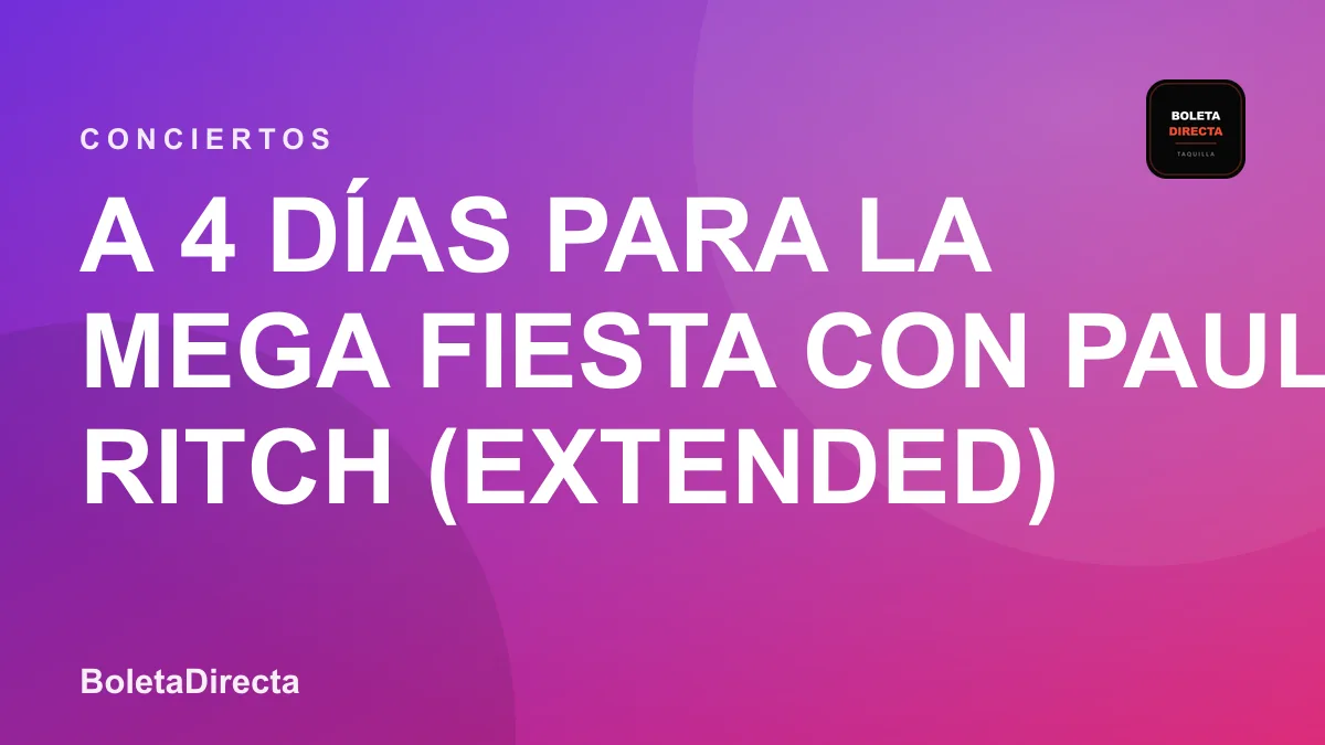 A 4 DÍAS PARA LA MEGA FIESTA con PAUL RITCH (EXTENDED) ÚLTIMAS BOLETAS A $30.000 APROVECHEN QUE YA SUBEN A $ 50.000 en Colombia: 14 de diciembre y boletas 2026