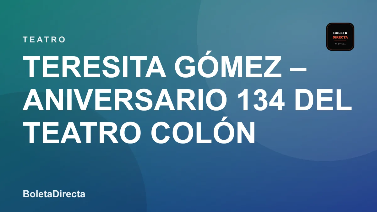 Teresita Gómez – Aniversario 134 del Teatro Colón