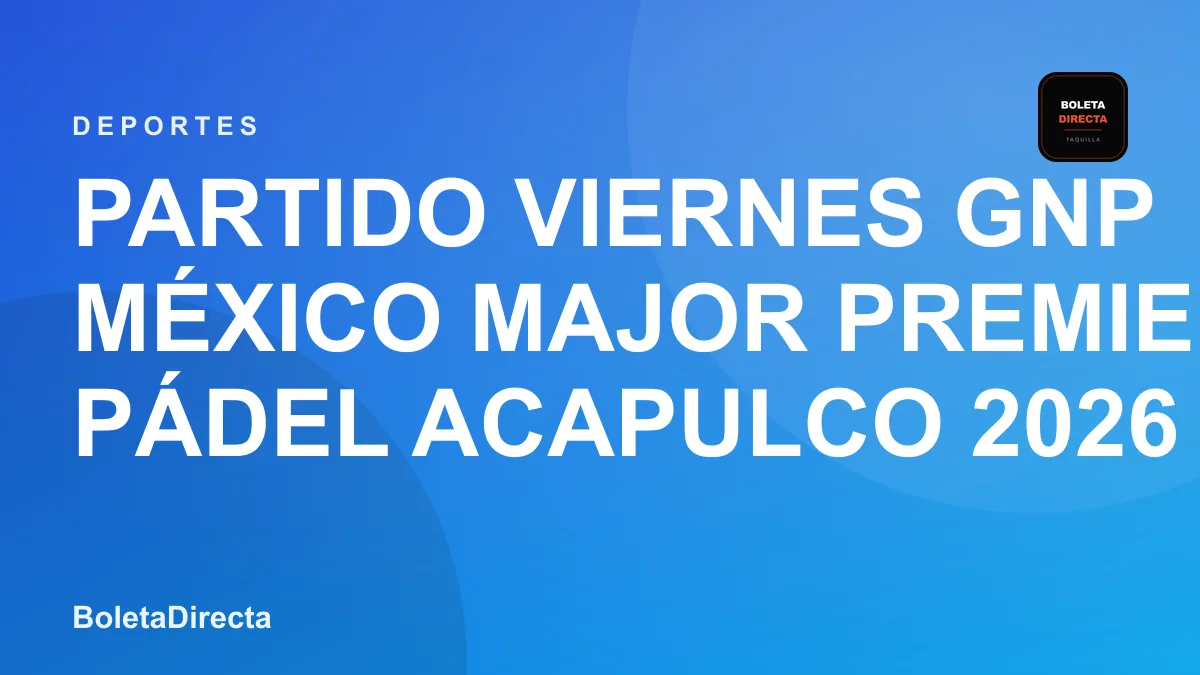 Partido Viernes GNP México Major Premier Pádel Acapulco 2026