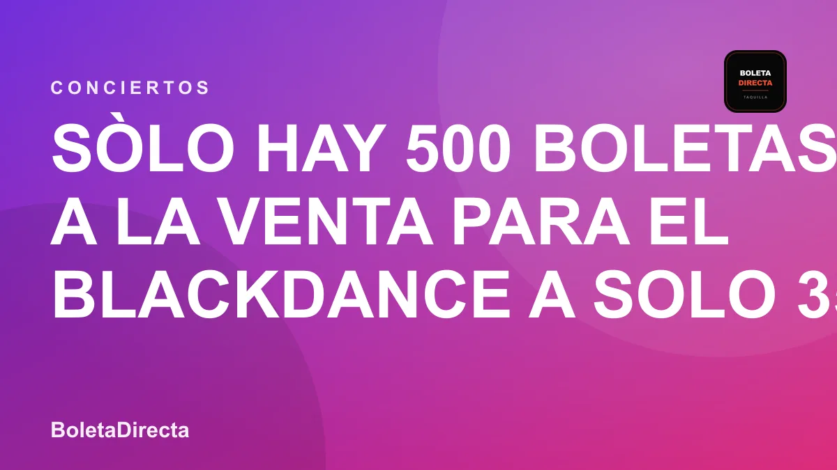 Sòlo hay 500 boletas a la venta para el BLACKDANCE a solo 35 mil se están agotando compra la tuya YA!! en Medellín: 20 de marzo y boletas 2027